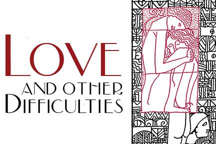 Love and Other Difficulties
